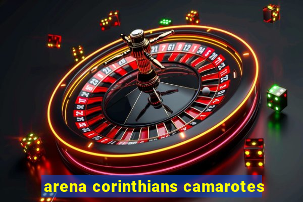 arena corinthians camarotes